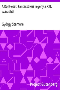 Cover of A Kont-eset: Fantasztikus regény a XXI. századból by György Szemere