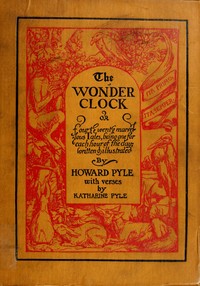 Cover of The Wonder Clock; or, four & twenty marvellous Tales by Howard Pyle Katharine Pyle