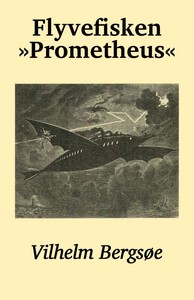 Cover of Flyvefisken »Prometheus« (En Fremtidsfantasi) by Vilhelm Bergsøe