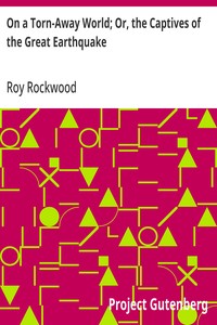 Cover of On a Torn-Away World; Or, the Captives of the Great Earthquake by Roy Rockwood