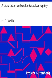 Cover of A láthatatlan ember: Fantasztikus regény by H. G. Wells