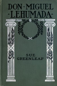 Cover of Don Miguel Lehumada: discoverer of liquid from the sun's rays by Sue Greenleaf
