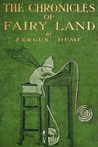 Cover of The chronicles of Fairy land by Fergus Hume