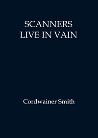 Cover of Scanners live in vain by Paul Myron Anthony Linebarger