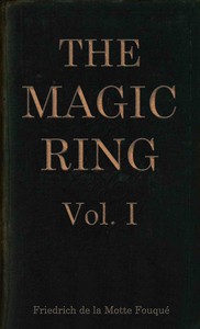 Cover of The magic ring, Vol. 1 (of 3) by Freiherr de Friedrich Heinrich Karl La Motte-Fouqué