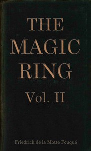 Cover of The magic ring, Vol. 2 (of 3) by Freiherr de Friedrich Heinrich Karl La Motte-Fouqué