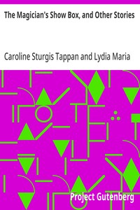 Cover of The Magician's Show Box, and Other Stories by Caroline Sturgis Tappan