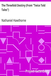 Cover of The Threefold Destiny (From "Twice Told Tales") by Nathaniel Hawthorne