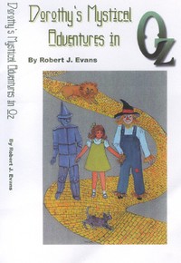 Cover of Dorothy's Mystical Adventures in Oz by Robert J. Evans